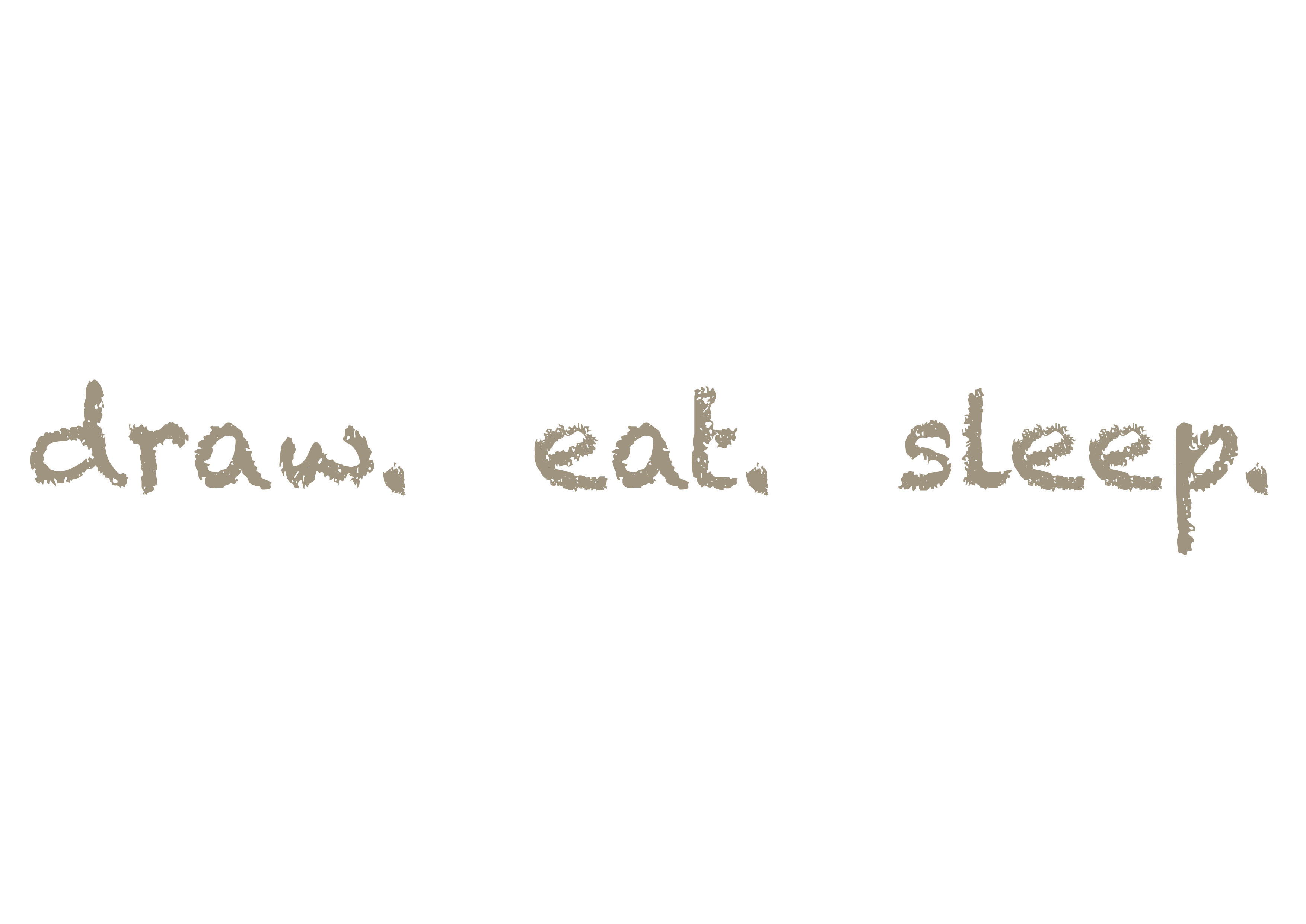 draw. eat. sleep.